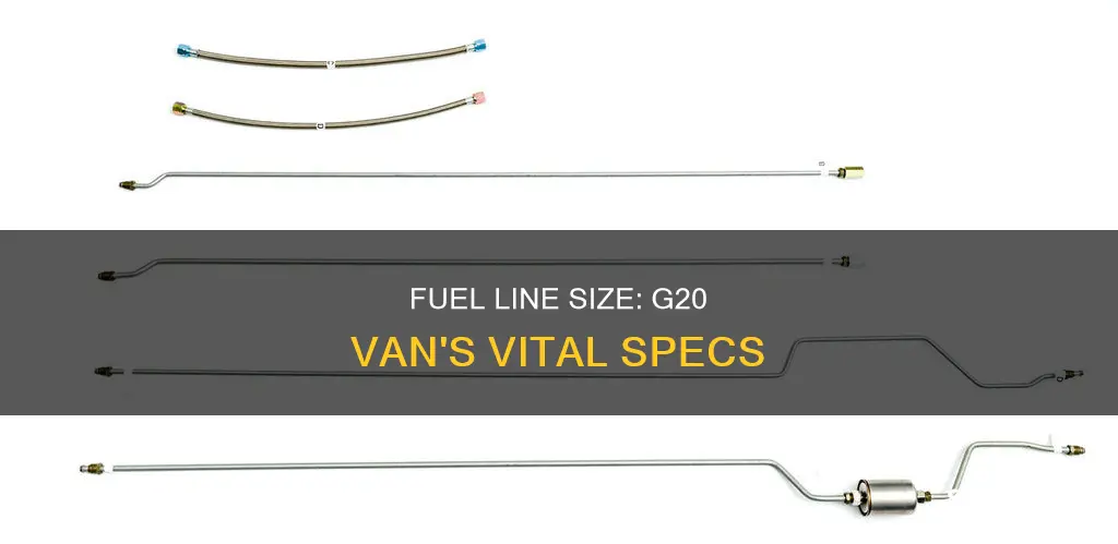 what size is the fuel line on g20 van