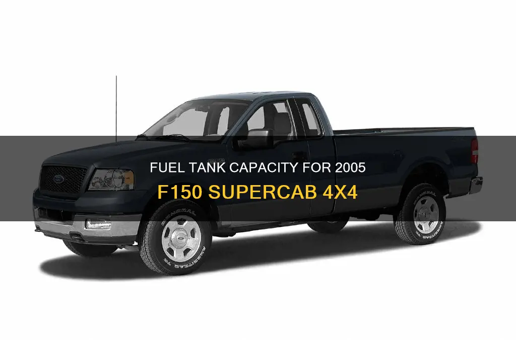 what size of fuel tank on 2005 f150 supercab 4x4