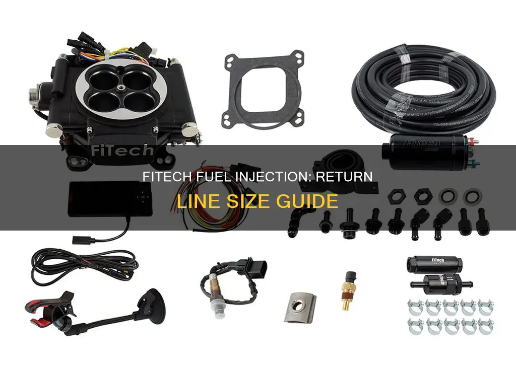 what size return line is needed for fitech fuel injection