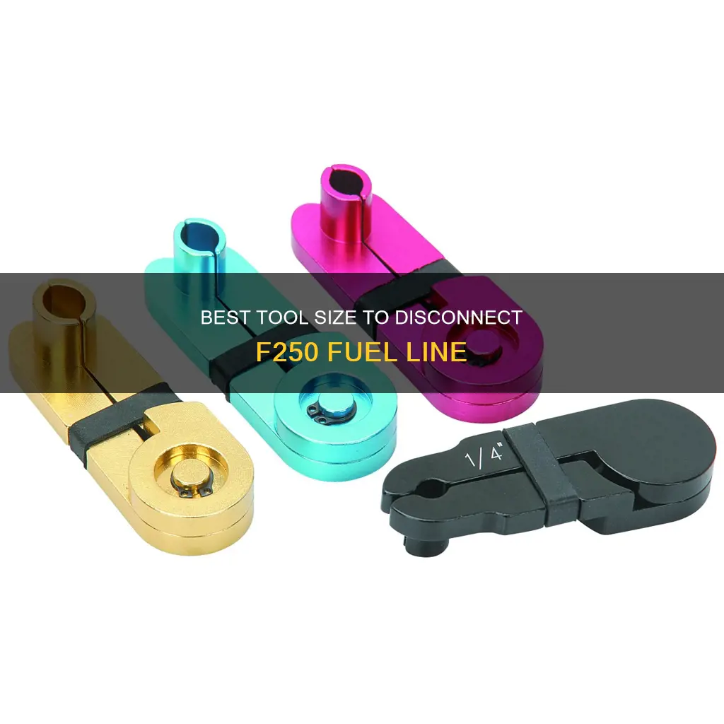 what size tool to disconnect fuel line f250
