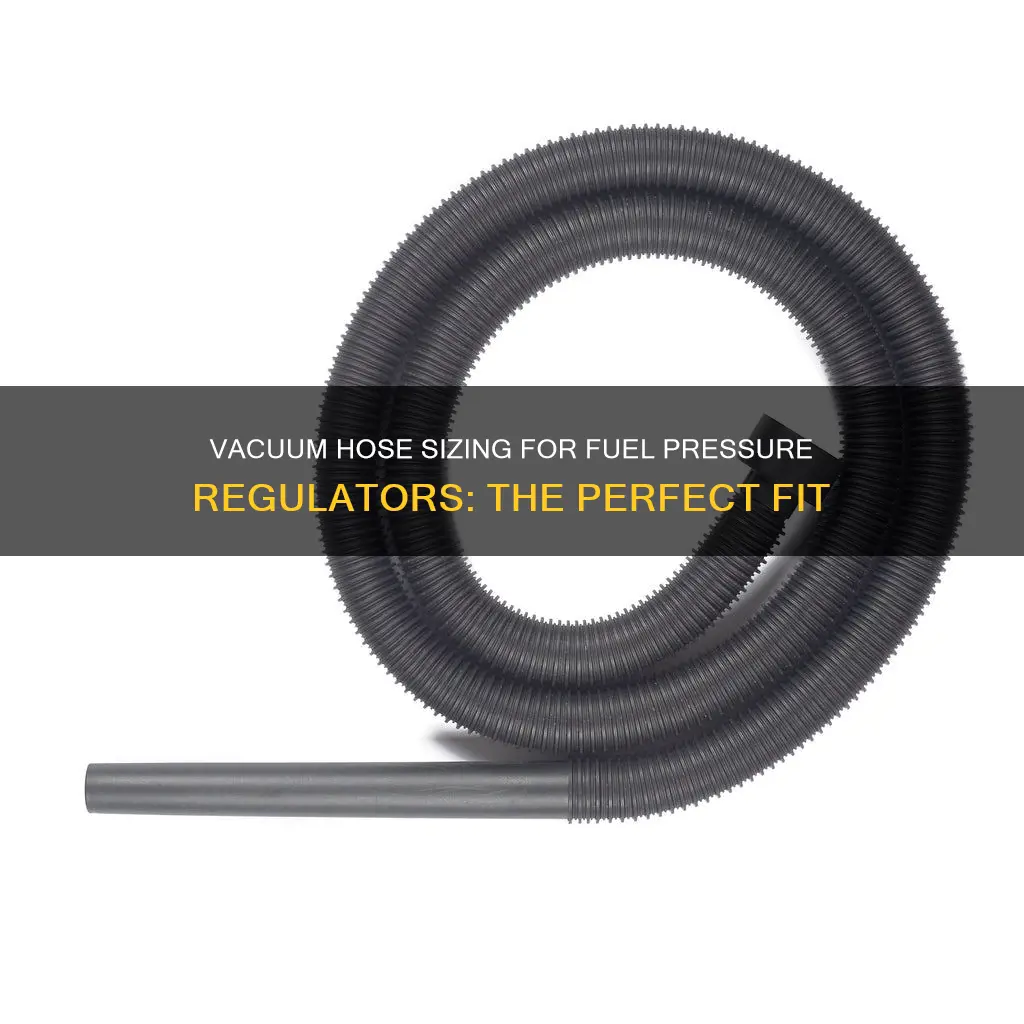 what size vacuum hose for fuel pressure regulator