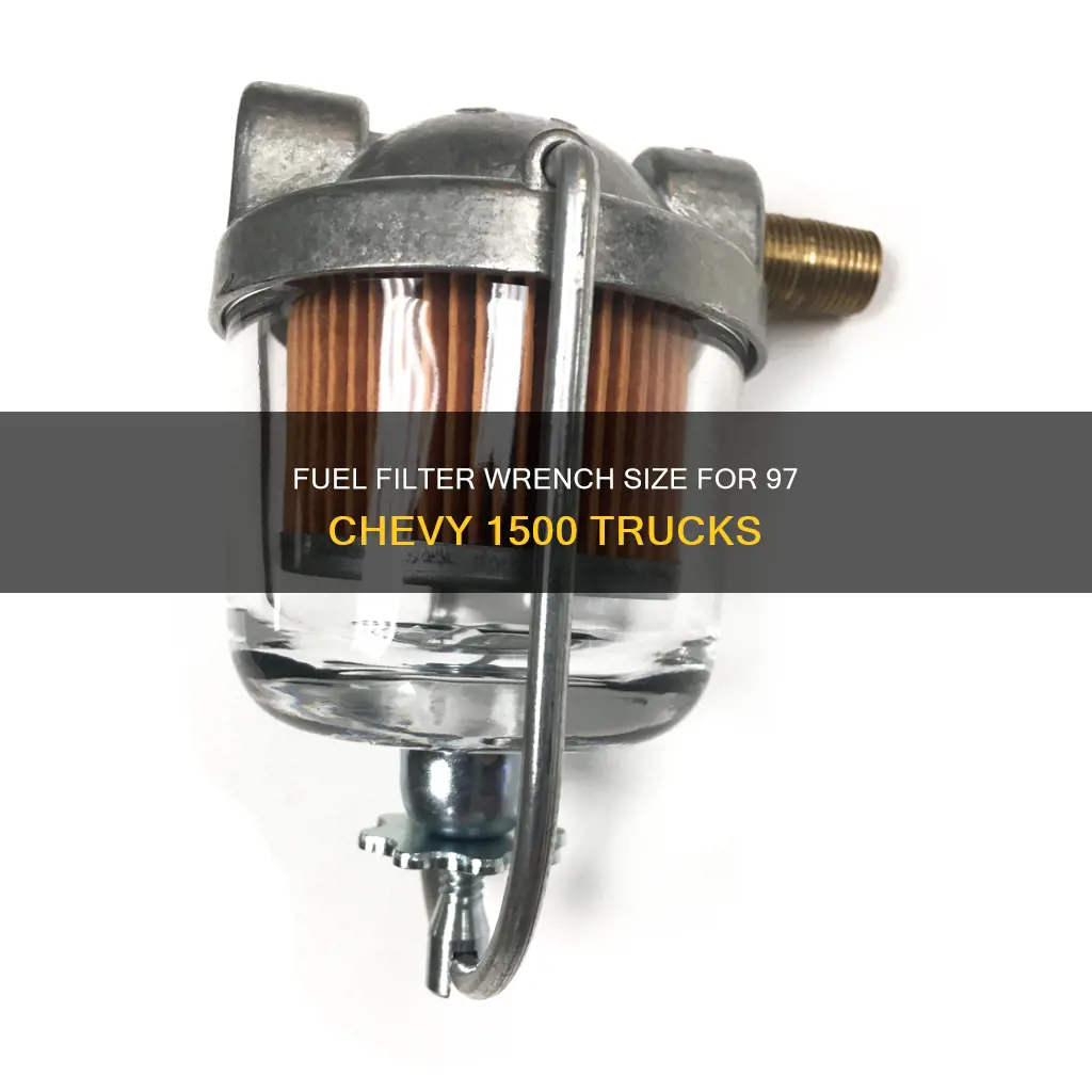 what size wrench for 97 chevy 1500 fuel filter