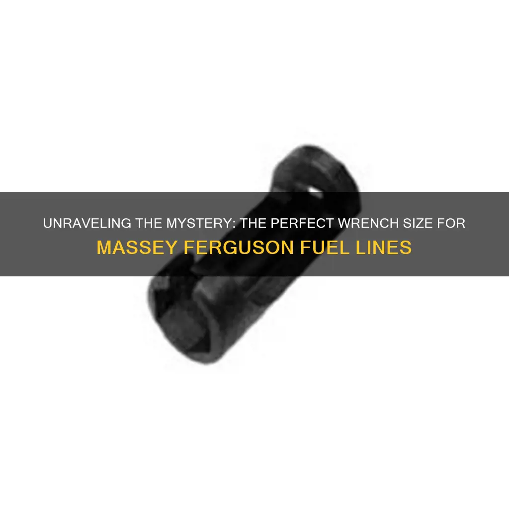 what size wrench massey ferguson fuel line