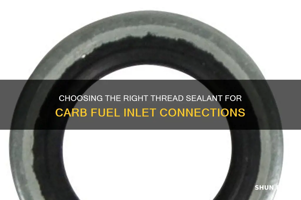 what thread sealant to use on carb fuel inlet