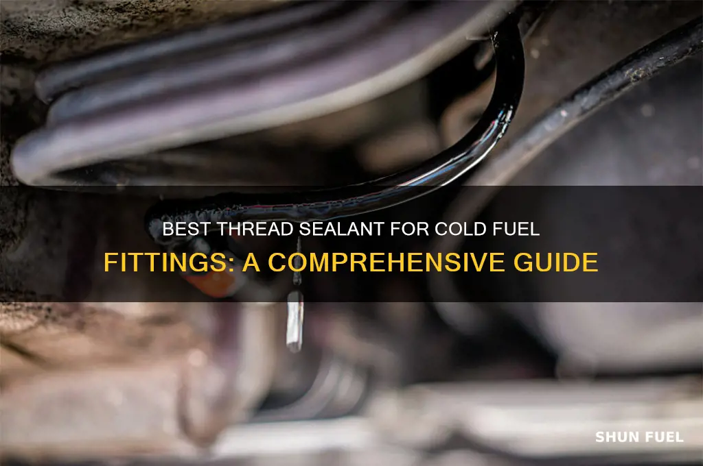 what thread sealant to use with colder products fuel fittings