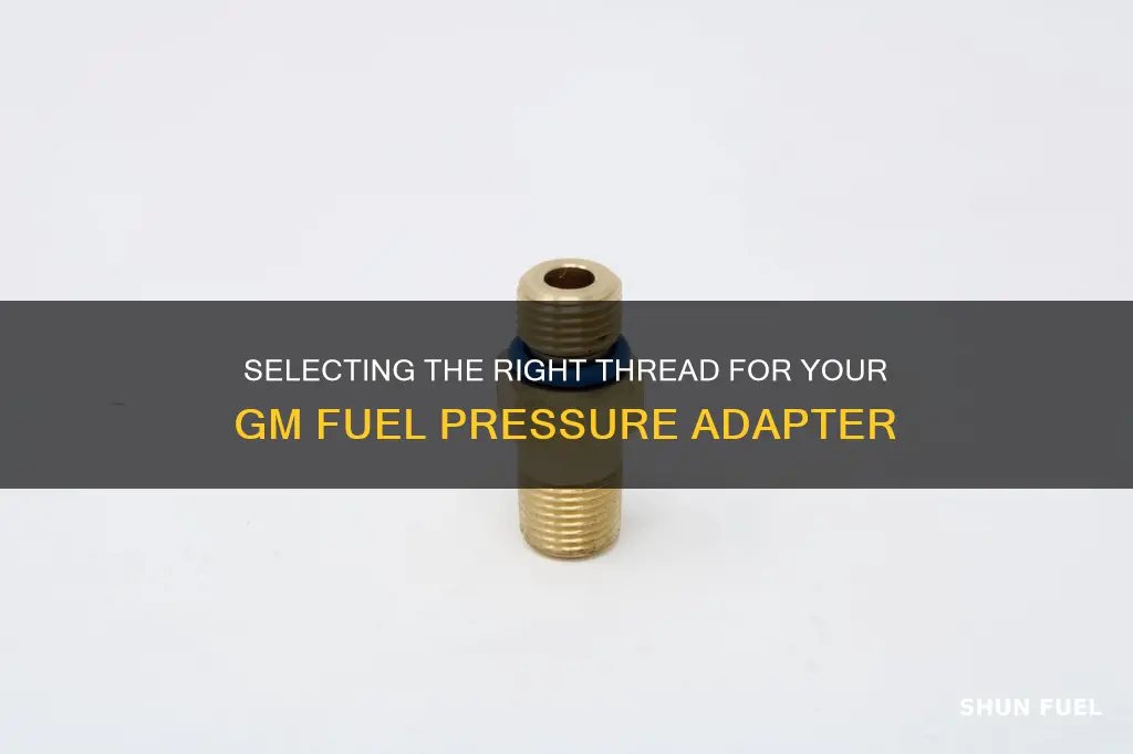 what threads on gm fuel pressure adapter