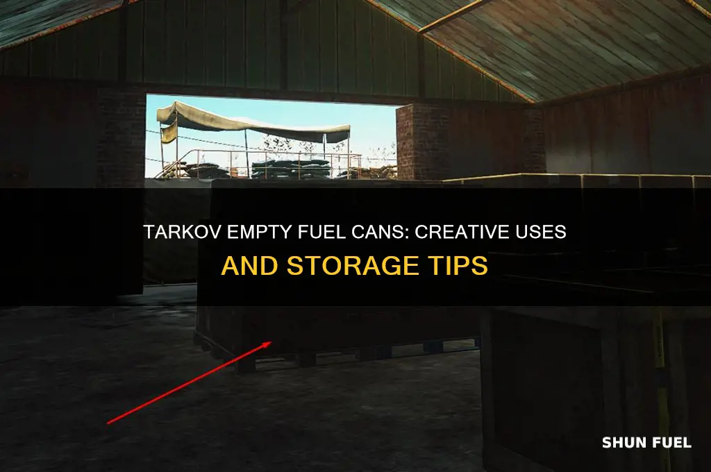 what to do with empty fuel cans tarkov