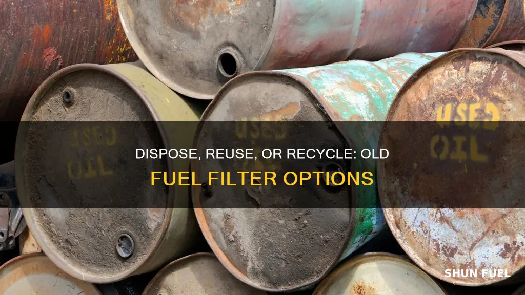 what to do with old fuel filter