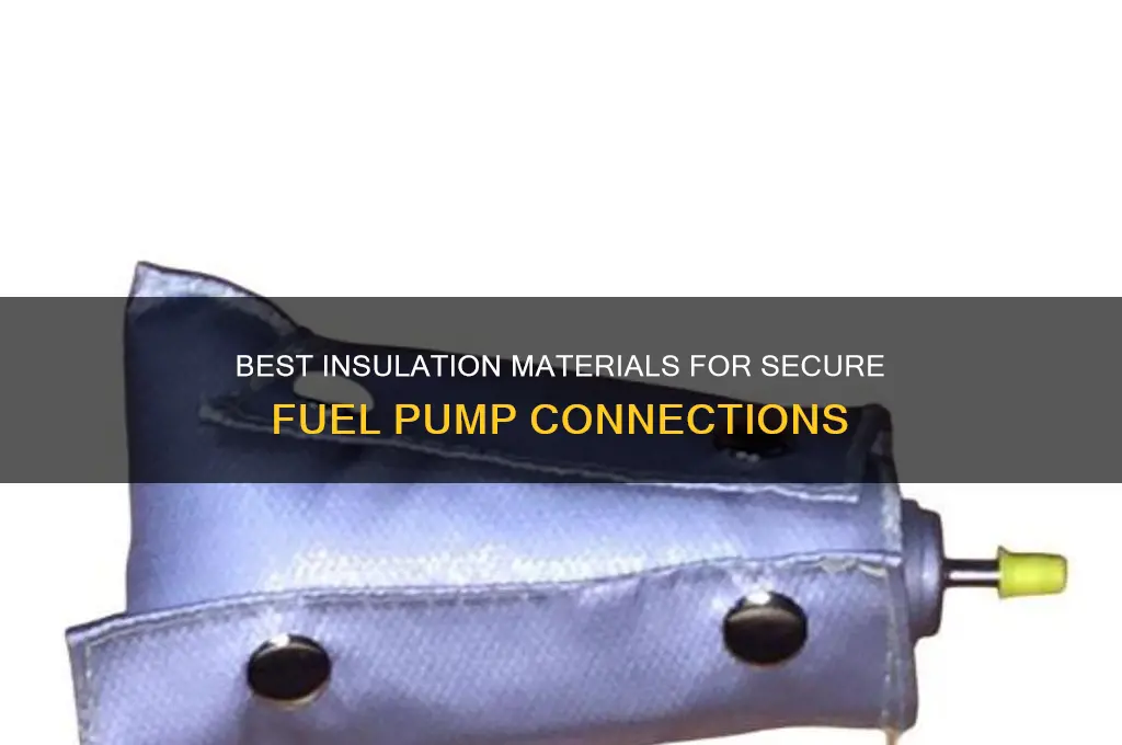 what to use for fuel pump connection insulation