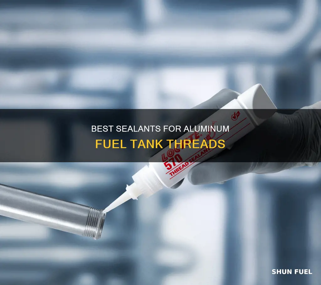 what to use on aluminum threads in fuel tank