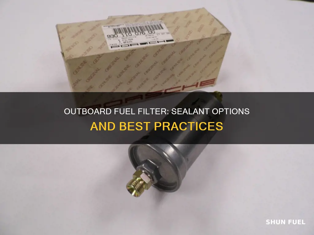 what to use to seal fuel filter on outvoard
