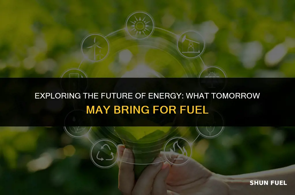 what tomorrow may bring fuel