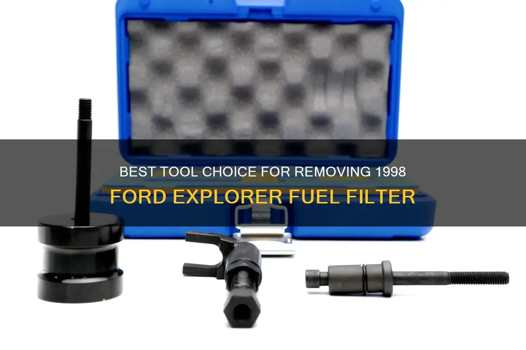what tool takes off fuel filter of ford explorer 1998