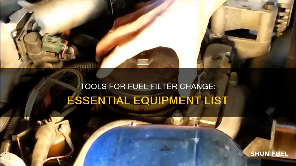 what tools are needed to change a fuel filter