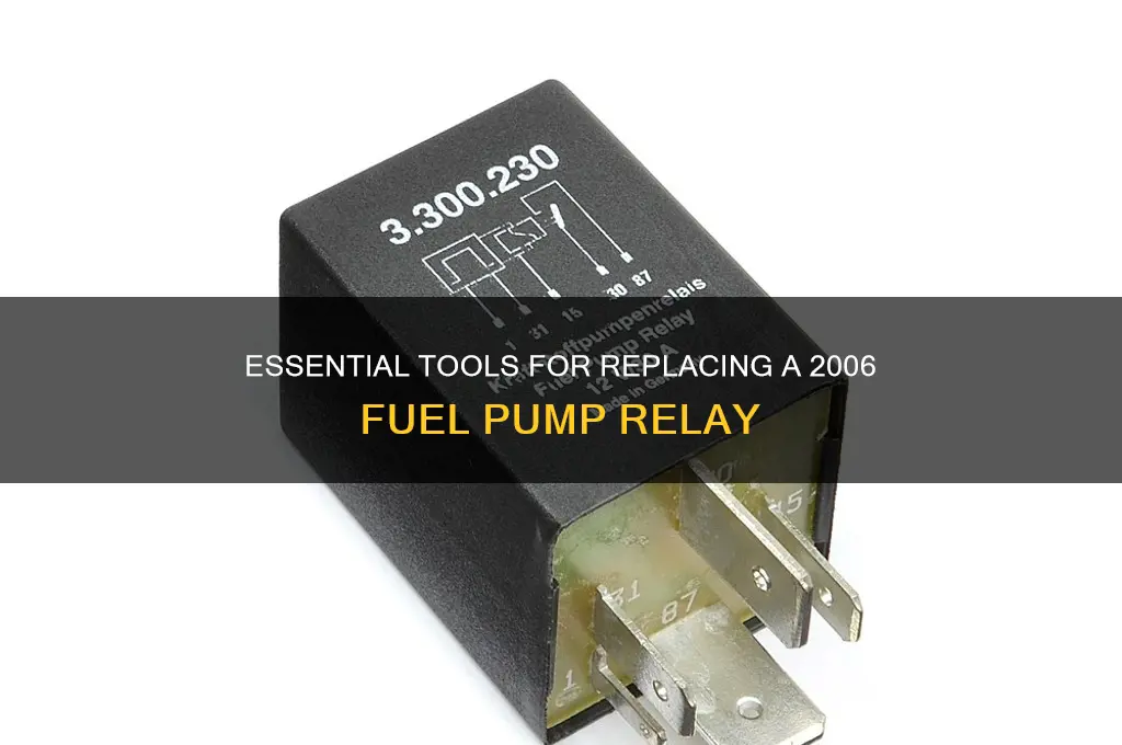 what tools do you need for 2006 fuel pump relay