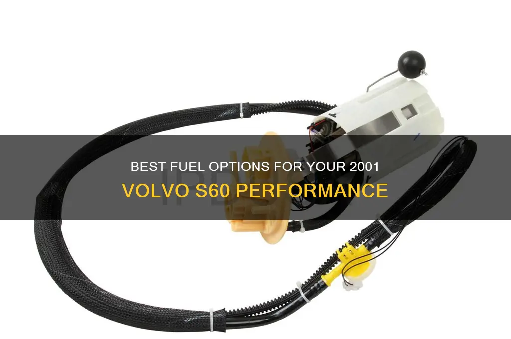 what type fuel to use in 2001volvió s60