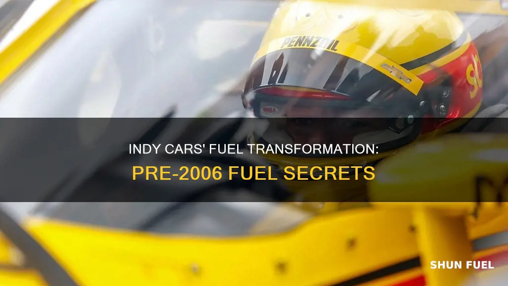 what type of fuel did indy cars use before 2006