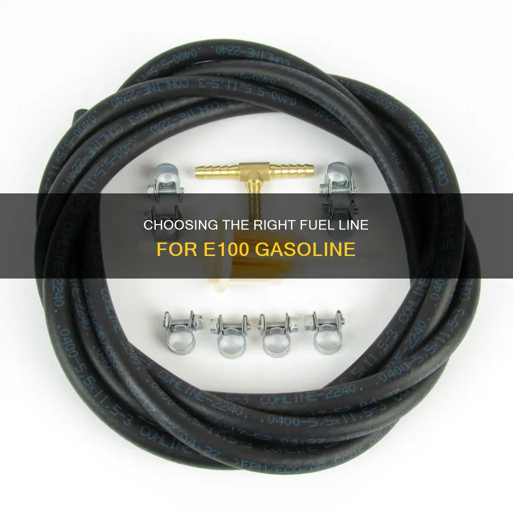 what type of fuel line do i use with e100