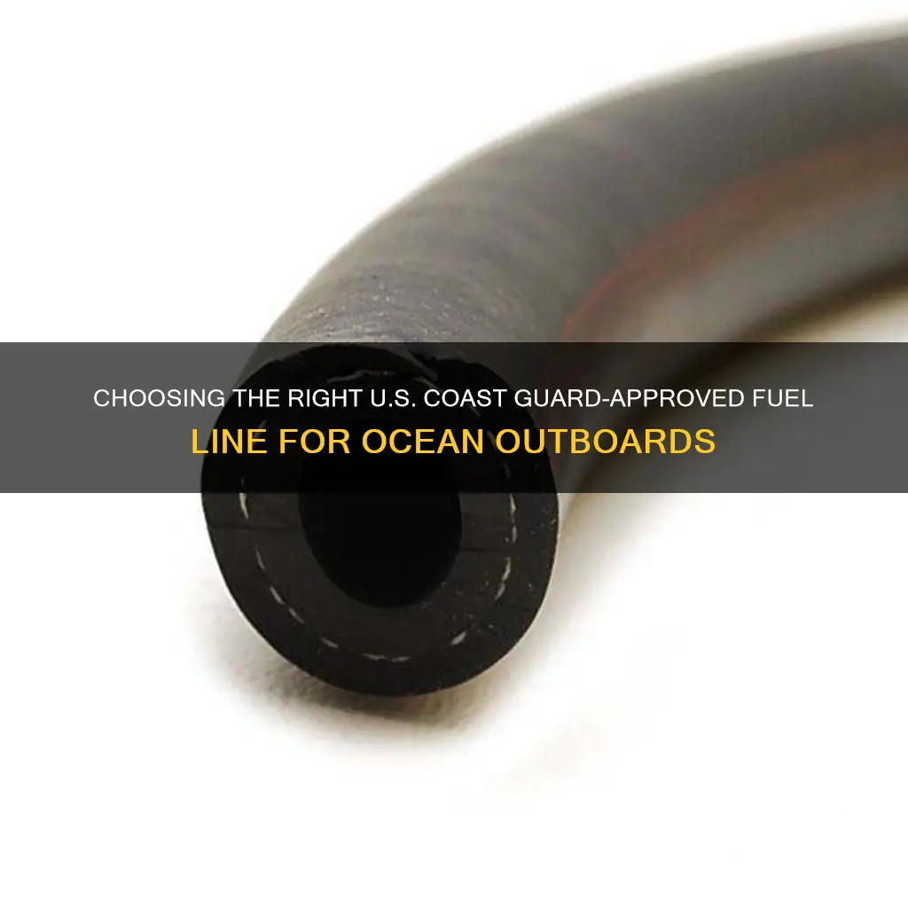 what type of uscg fuel line for ocean outboard