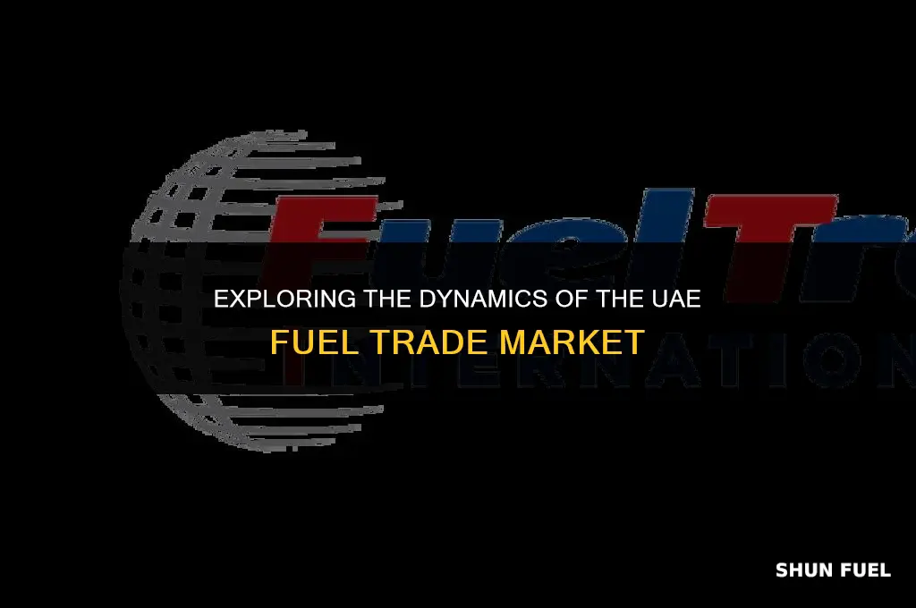what uae fuel trade market