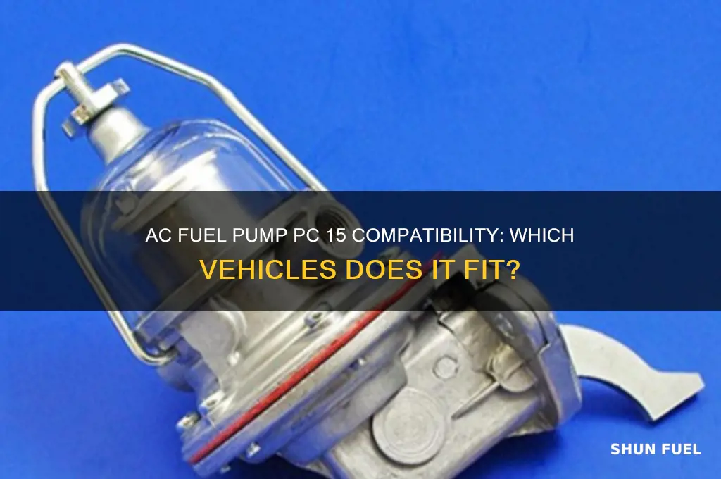what vehicle does this ac fuel pump fit pc 15