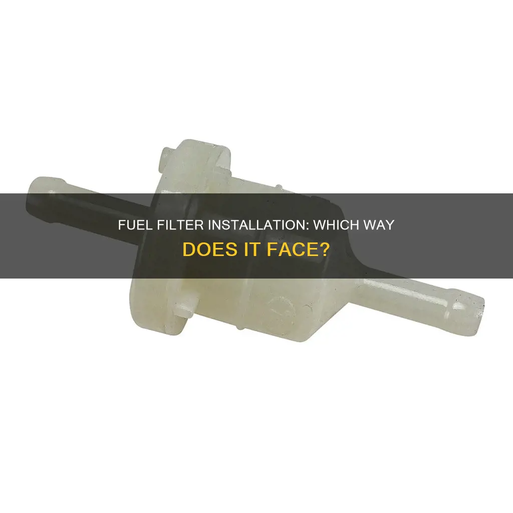 what way does the fuel filter face