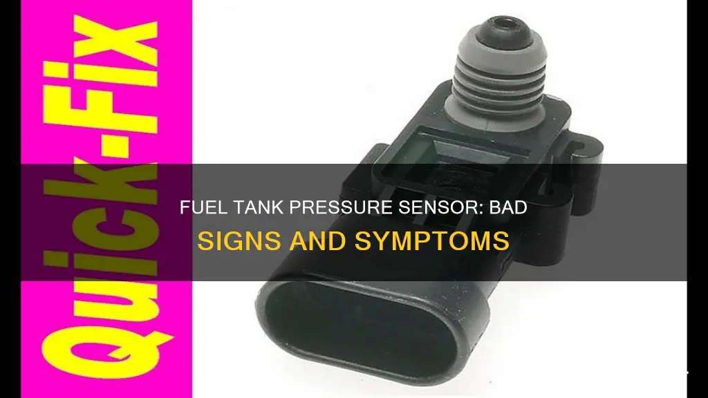 what will a bad fuel tank pressure sensor do