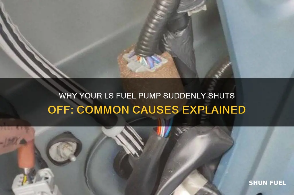 what will cause a ls fuel pump to shut off