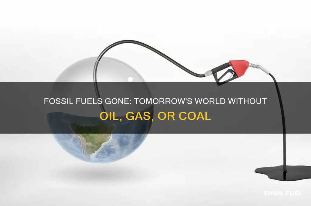 what would happen if all fossil fuels run out tomorrow
