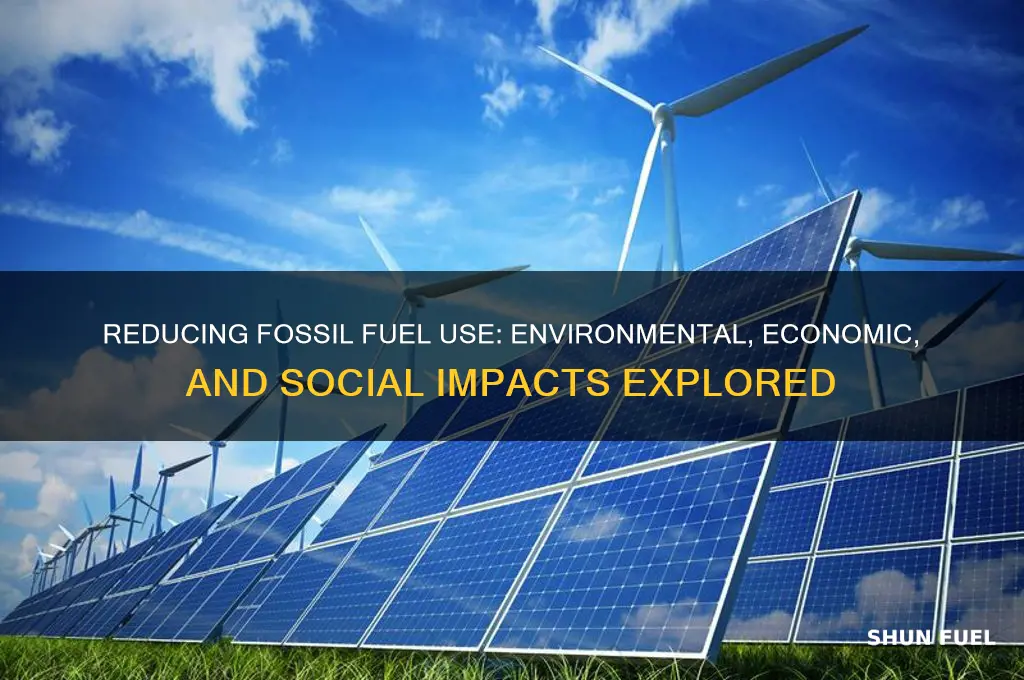 what would happen if we use less fossil fuels