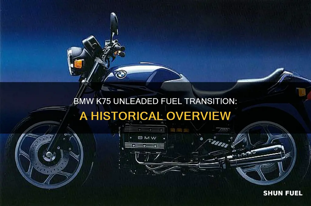 when did bmw k75 start using unleaded fuel