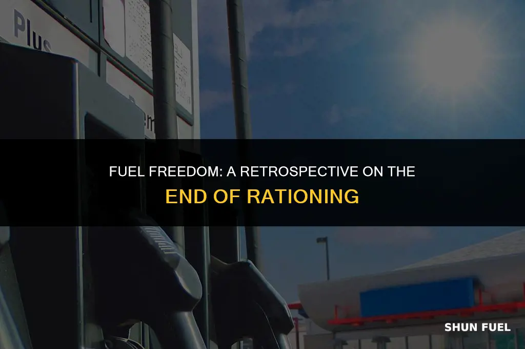 when did fuel rationing end