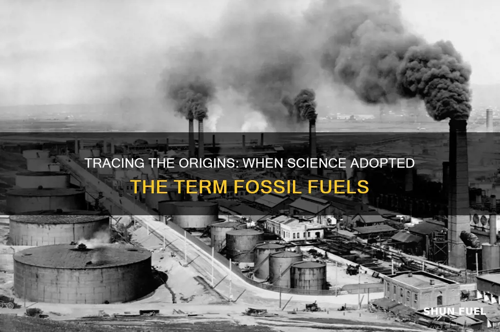 when did science begin using the term fossil fuels