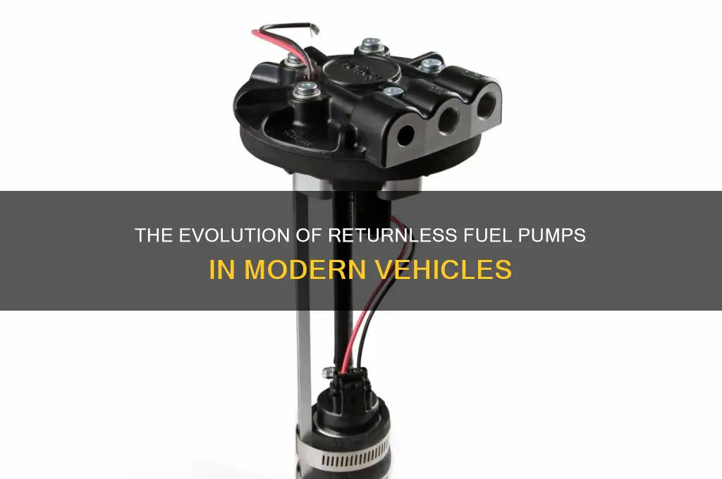 when did vehicles start having a returnless fuel pump