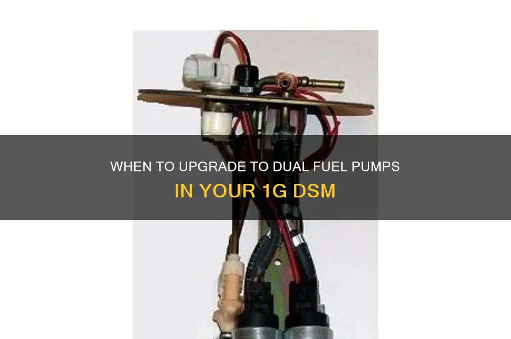 when do you need 2 fuel pumps 1g dsm