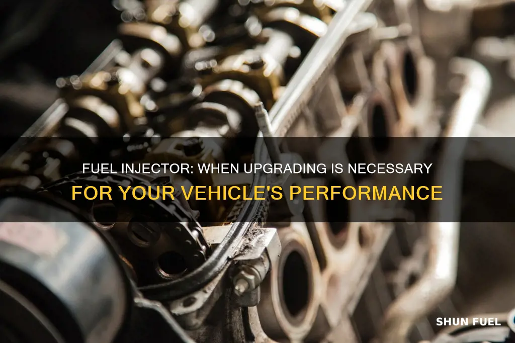 when do you need to upgrade fuel injector