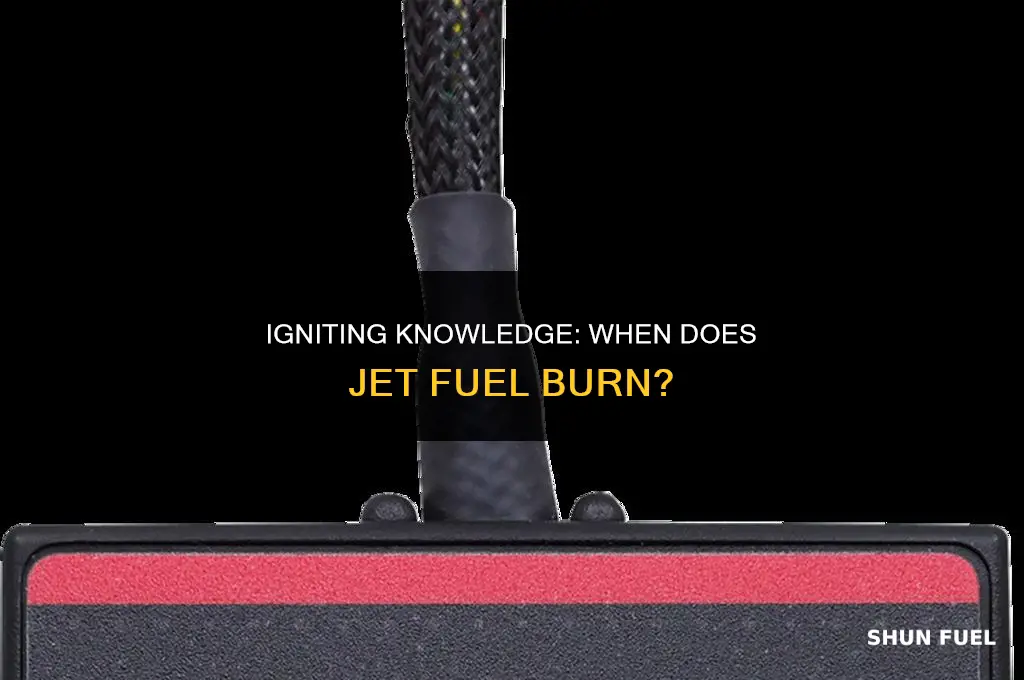 when does jet fuel burn