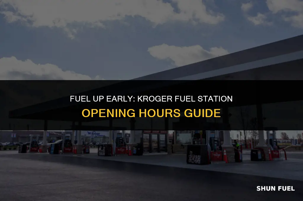 when does kroger fuel open