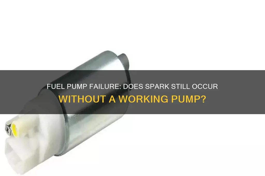 when fuel pump is not working do you get spark
