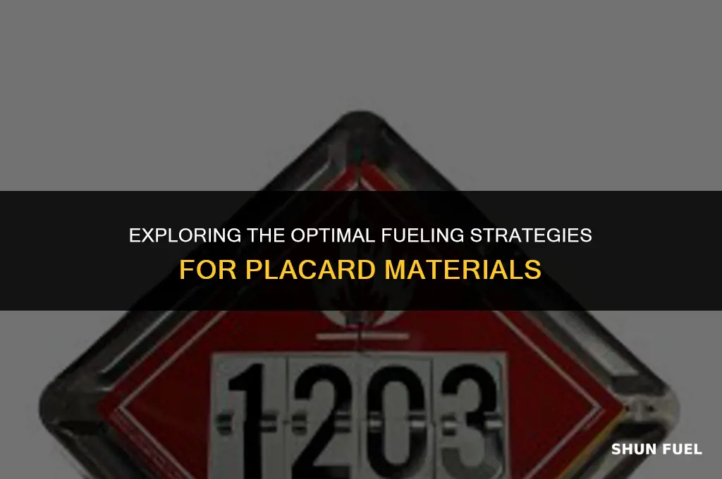 when fueling a placard material