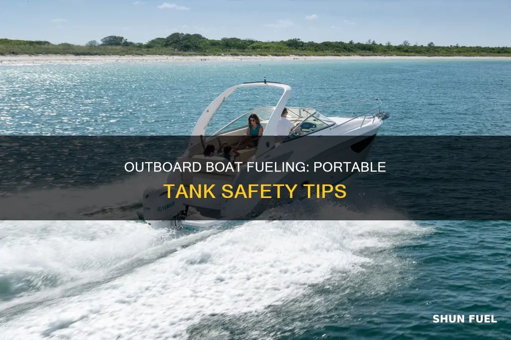 when fueling an outboard boat with a portable tank