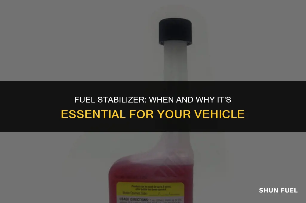 when is fuel stabilizer needed