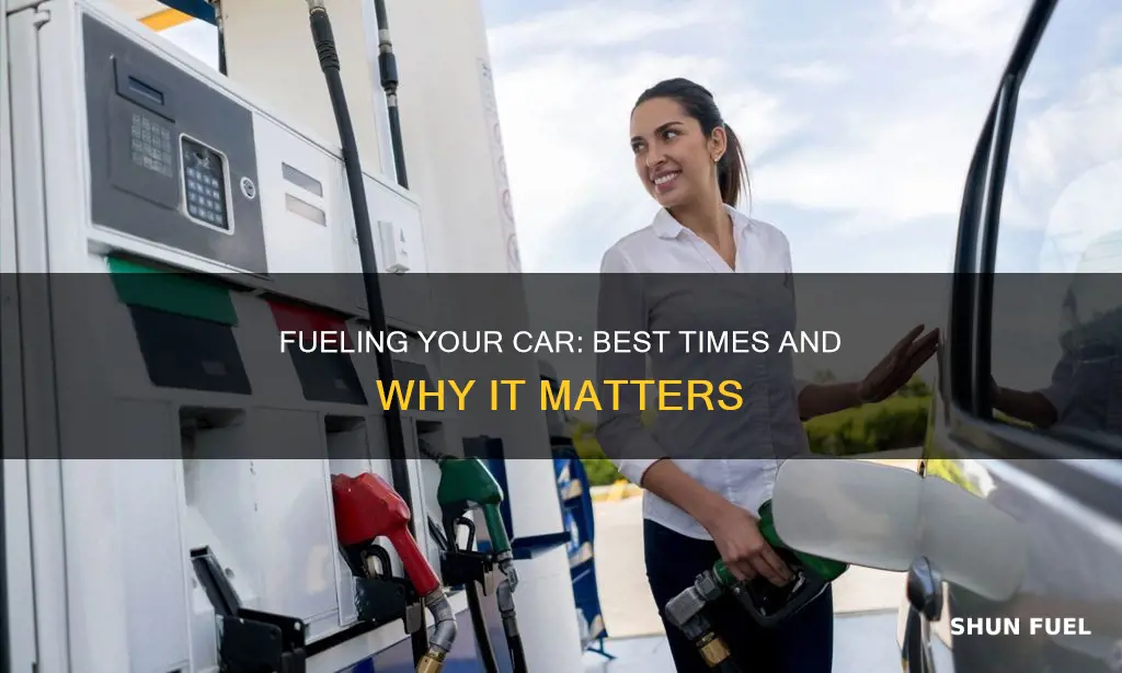 when is the best time to fuel your car