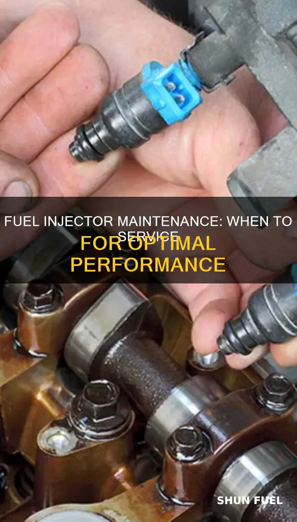 when should fuel injectors be serviced