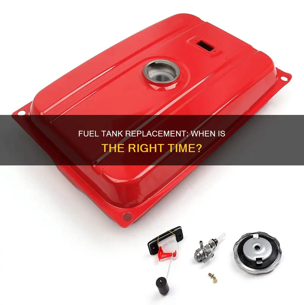 when should get new fuel tank