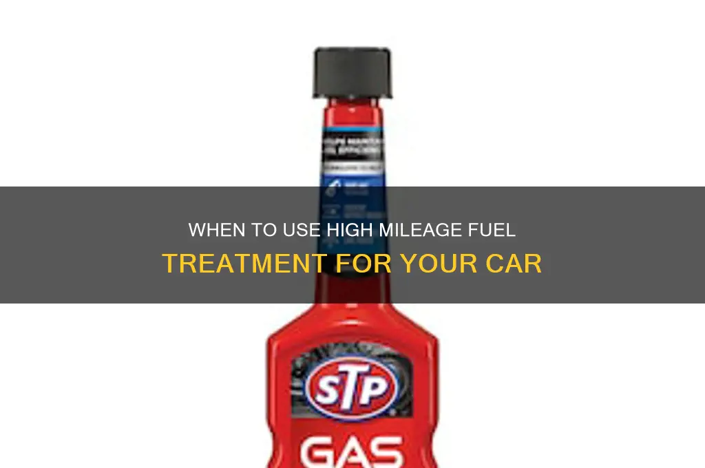 when should i start using high mileage fuel treatment