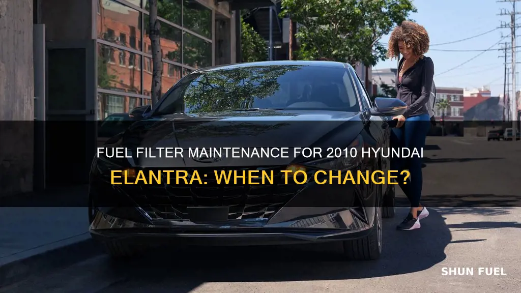 when to change fuel filter hyundai elantra 2010