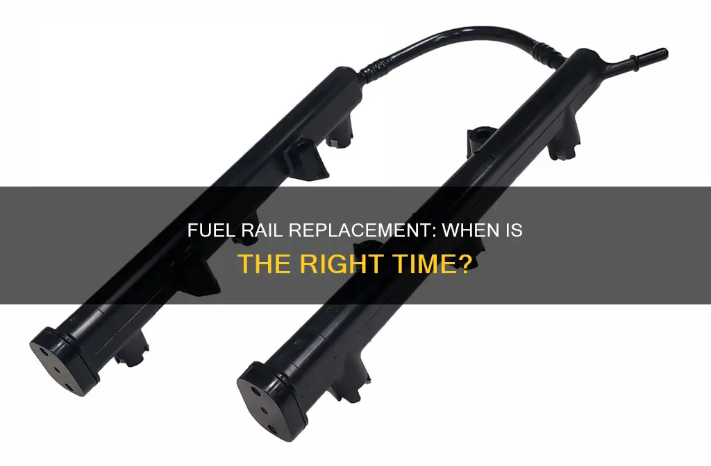 when to change fuel rail