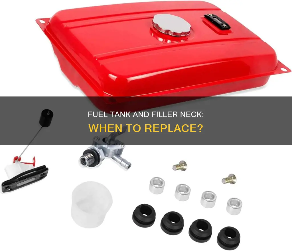 when to replace fuel tank and filler neck