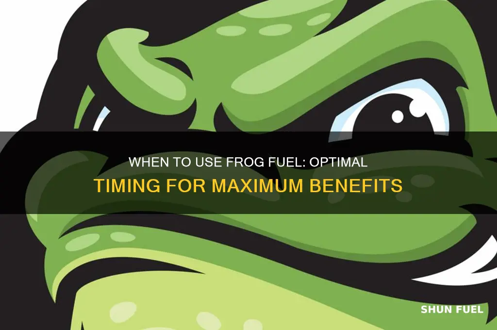 when to use frog fuel